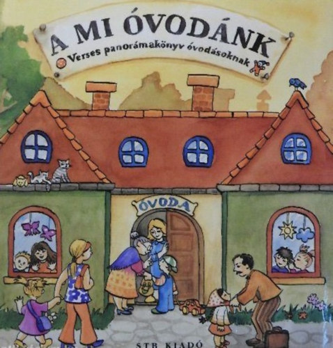 STB K�nyvek K�nyvkiad� Kft. - A mi �vod�nk - Verses panor�mak�nyv �vod�soknak -