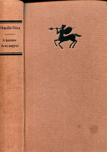 Hegeds Gza - A kentaur s az angyal (Esszk a vilgirodalom, a dramaturgia s az eszttika krbl)