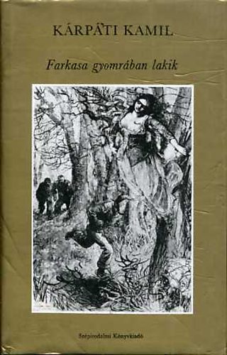 Kárpáti Kamil - Farkasa gyomrában lakik
