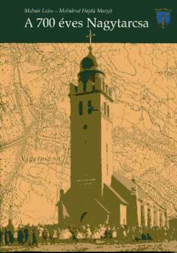 Molnár-Molnárné - A 700 éves Nagytarcsa