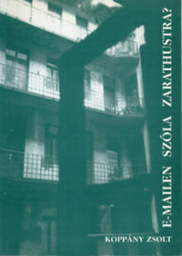 Koppny Zsolt - E-mailen szla Zarathustra? Publicisztikk, esszk (1997-1999.) - Dediklt