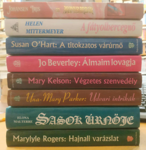 Marylyle Rogers, Elona Malterre, Jo beverly, Mary Kelson, Una-Mary Parker, Helen Mittermeyer, Iris Johansen Susan O'Hart - 8 db romantikus: A ftyolhercegn; A titokzatos vrrn; Az aranybarbr; lmaim lovagja; Hajnali varzslat; Sasok rnje; Udvari intrikk; Vgzetes szenvedly