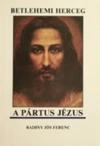 Badiny Js Ferenc - Betlehemi herceg - A prtus Jzus