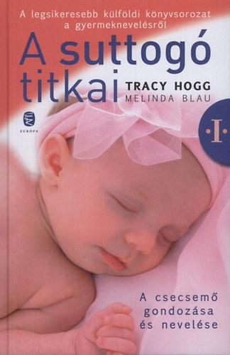 Tracy Hogg Melinda Blau - A suttog� titkai 1. - A csecsem� gondoz�sa �s nevel�se