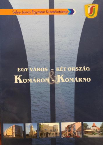 Kom�rom - Kom�rno : Egy v�ros - k�t orsz�g