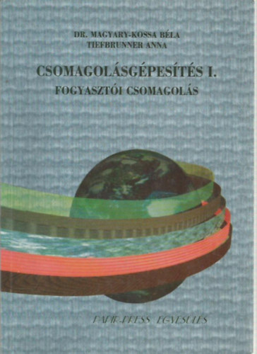 Dr. Tiefbrunner Anna Magyary-Kossa B�la - Csomagol�sg�pes�t�s I.