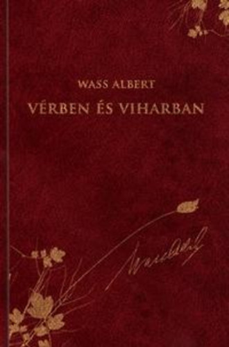 Wass Albert - Vérben és viharban