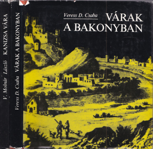 V. Moln�r L�szl� Veress D. Csaba - 2 db v�ras k�nyv: V�rak a Bakonyban + Kanizsa v�ra