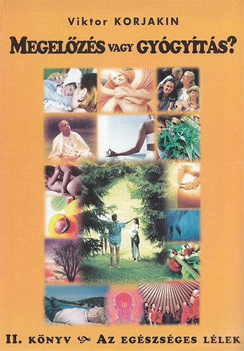 Megel�z�s vagy gy�gy�t�s? - II. Az eg�szs�ges l�lek