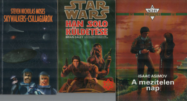 Brian Daley, Isaac Asimov Steven Nicholas Moses - 3 db Sci-fi együtt: A mezítelen nap, Han Solo küldetése, Skywalkers-Csillagjárók.