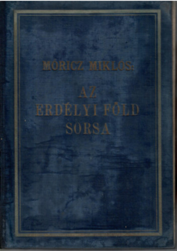 Mricz Mikls - Az erdlyi fld sorsa