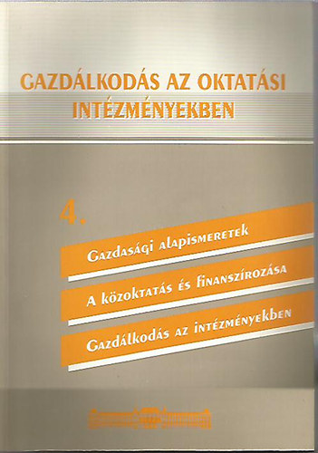 Bencze Mrta - Gazdlkods az oktatsi intzmnyekben 4. Gazdasgi alapismeretek - kltsgvetsi szervezetek