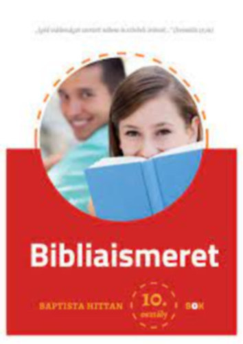 Varga Attila  (szerk.) - Bibliaismeret - Baptista hittan 10. oszt�ly