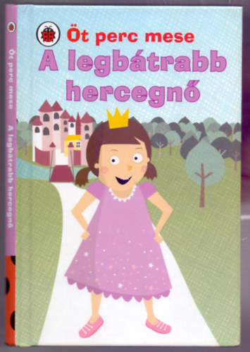 Caroline Frake  Rebeka Lim (illusztrlta) - A legbtrabb hercegn (t perc mese)
