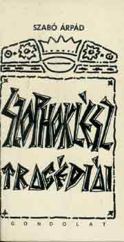 Szab� �rp�d - Szophokl�sz trag�di�i