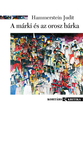 Hammerstein Judit - A márki és az orosz bárka