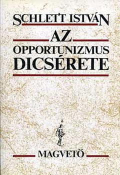 Schlett Istvn - Az opportunizmus dicsrete
