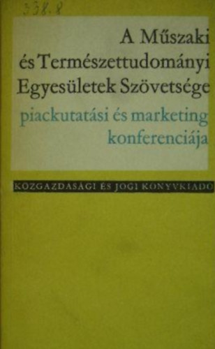 A Mszaki s Termszettudomnyi Egyesletek Szvetsge piackutatsi s marketing konferencija