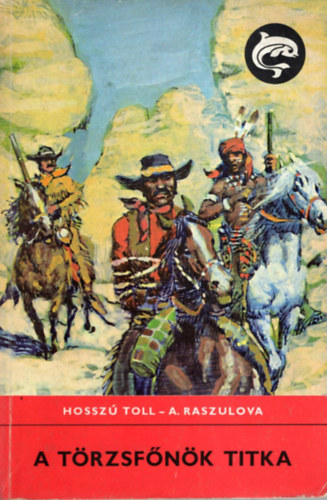 Hosszú toll-A. Raszulova - A törzsfőnök titka