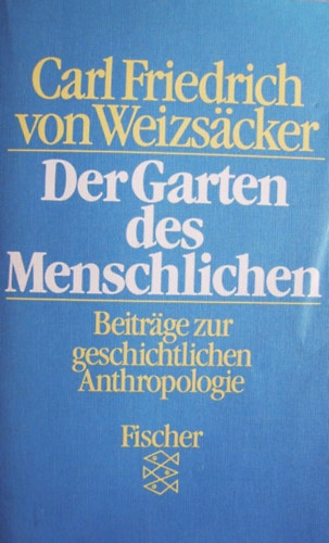 Carl Friedrich von Weizsäcker - Der Garten des menschlichen