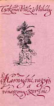 Csokonai Vit�z Mih�ly - Karny�n�, vagyis a v�nasszonyok szerelme