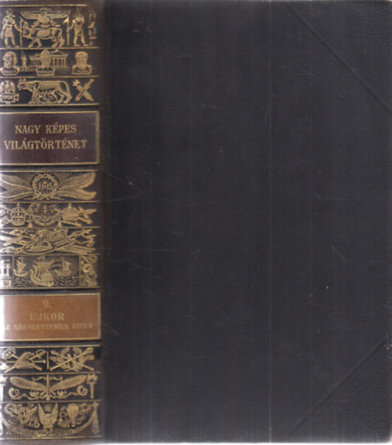 Marczali Henrik  (szerk.) - Nagy kpes vilgtrtnet IX.- Az jkor III. (Az absolutismus kora)