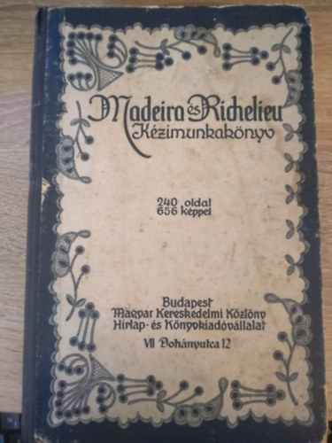 Tolnai Nyomdai Mintzet - Madeira s Richelieu kzimunkaknyv