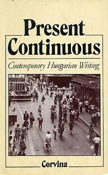 Istv�n Bart  (editor) - Present continuous (comtemporary Hungarian writing)