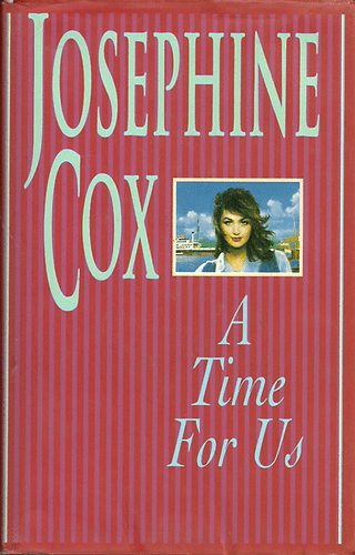 Josephine Cox - A Time for Us