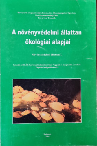 Mészáros Zoltán - A növényvédelmi állattan ökológiai alapjai - Növényvédelmi állattan I.