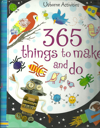 - - 365 Things to Make and Do-Usborne