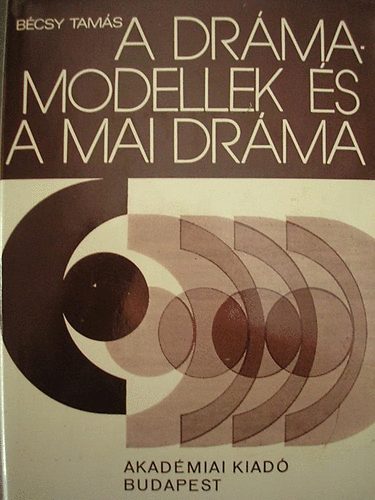 B�csy Tam�s - A dr�mamodellek �s a mai dr�ma