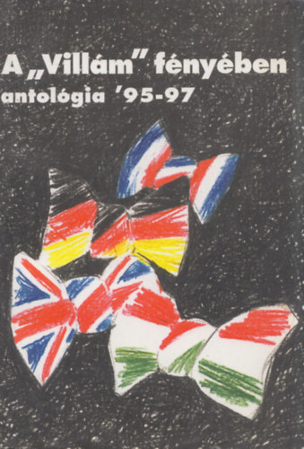 Makara Gy�rgy  (szerk.) - A Vill�m f�ny�ben antol�gia '95-97 (dedik�lt)