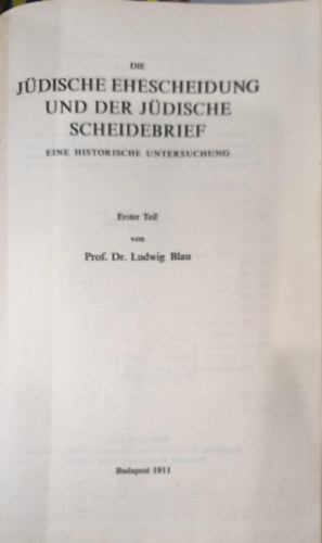 Ludwig Prof. Dr. Blau - Die jdische ehescheidung und der jdische scheidebrief