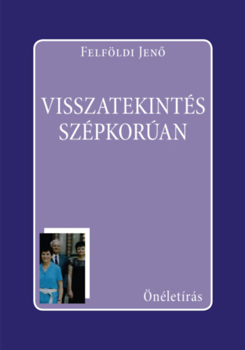Felf�ldi Jen� - Visszatekint�s sz�pkor�an