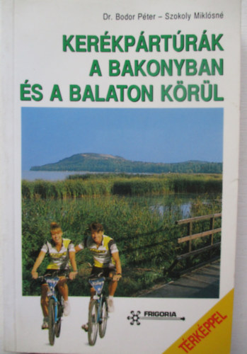 Frigoria Knyvkiad - Kerkprtrk a Bakonyban s a Balaton krl