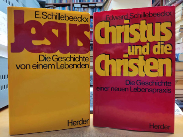 Edward Schillebeeckx - Jesus: Die Geschichte von einem Lebenden + Christus und die Christen: Die Geschichte einer neuen Lebenspraxis (2 kötet)