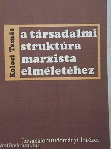 Kolosi Tams - A trsadalmi struktra marxista elmlethez