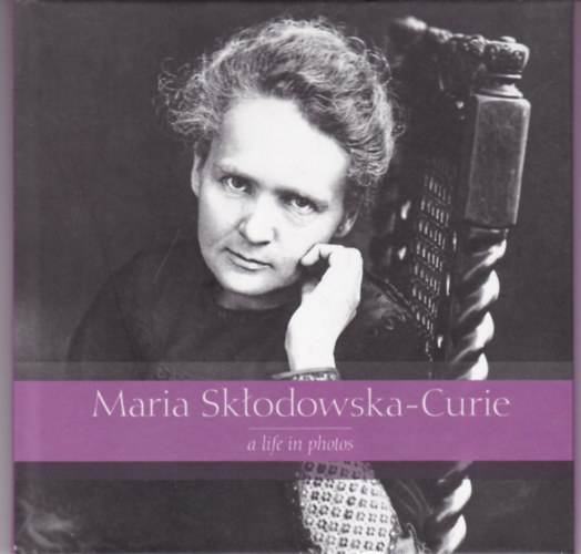 Maria Sklodowska-Curie - A Life in Photos