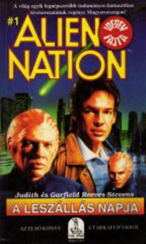 Judith Reeves-Stevens . Garfield Reeves-Stevens - A leszállás napja - AZ ELSŐ KÖNYV A TARKAFEJŰEKRŐL (Alien Nation 1.)