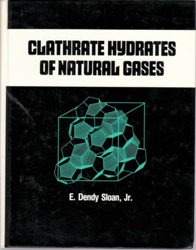 E. Dendy Sloan Jr. - Clathrate Hydrates of Natural Gases