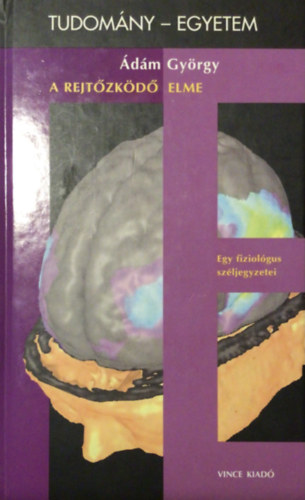 �d�m Gy�rgy - A rejt�zk�d� elme (Tudom�ny-egyetem)