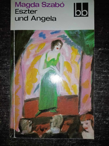 Vera Thies Magda Szabó (ford.) - Eszter und Angela (Szabó Magda "AZ őz" c. műve német nyelven)