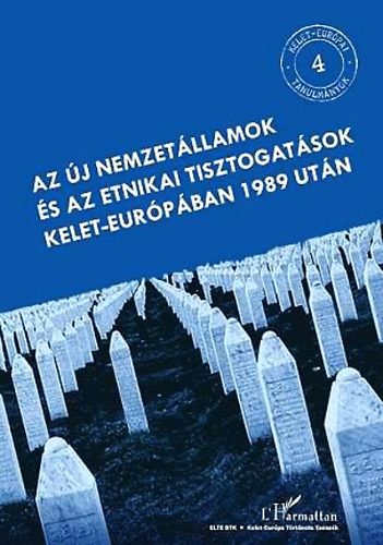 Krausz Tams Juhsz Jzsef - Az j nemzetllamok s az etnikai tisztogatsok Kelet-Eurpban 1989 utn