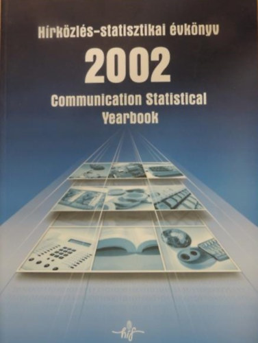 Saj Andrea (szerk.) - Hrkzls-statisztikai vknyv 2002 / Communication Statistical Yearbook 2000
