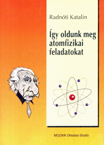 Radnti Katalin dr.; Kovcs Lszl dr. - gy oldunk meg atomfizikai feladatokat