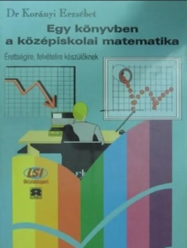 Dr. Kornyi Erzsbet - Egy knyvben a kzpiskolai matematika