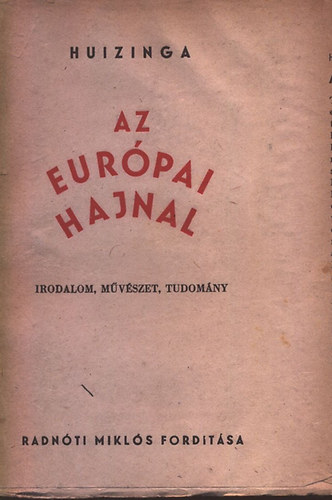 Jan Huizinga - V�logatott tanulm�nyok- Irodalom, m�v�szet, ... (Az eur�pai hajnal)