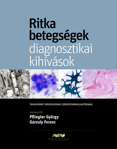 Garzuly Ferenc; Pfliegler Gyrgy  (szerk.) - Ritka betegsgek, diagnosztikai kihvsok