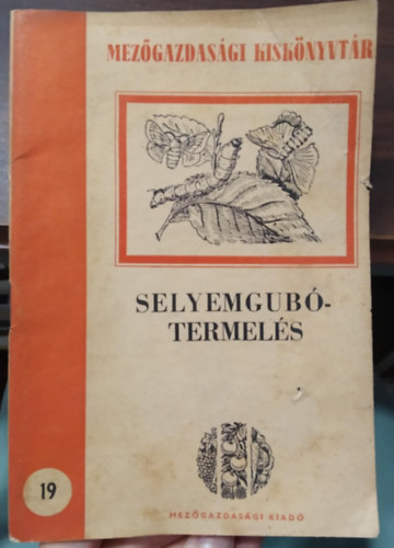 Havasi Mih�ly - Selyemgub�termel�s - Mez�gazdas�gi kisk�nyvt�r 19.